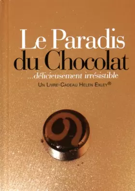 Couverture du produit · PARADIS DU CHOCOLAT (LE) ...DELICIEUSEMENT IRRESISTIBLE