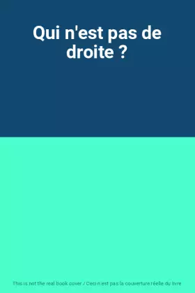 Couverture du produit · Qui n'est pas de droite ?