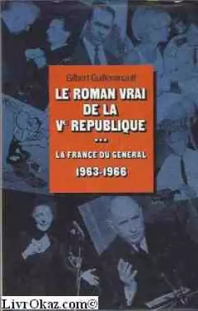 Couverture du produit · La France du Général 1963-1966 - Le roman vrai de la Ve république .1985