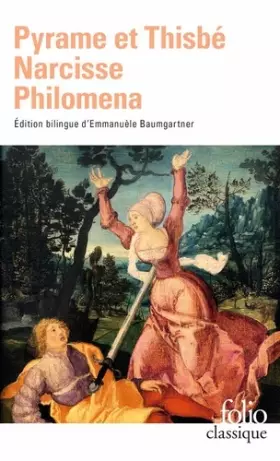 Couverture du produit · Pyrame et Thisbe - Narcisse - Philoména, trois récits du XIIe siècle