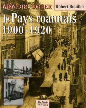 Couverture du produit · Le Pays roannais 1900-1920