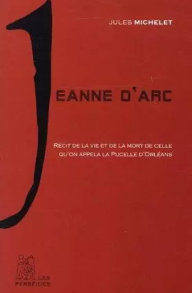 Couverture du produit · Jeanne d'Arc : Récit de la vie de la Pucelle d'Orléans extrait de l'Histoire de France