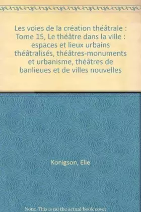 Couverture du produit · Les voies de la création théâtrale, tome 15 : Théâtre dans la ville