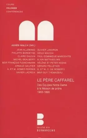 Couverture du produit · Le père Caffarel: Des Equipes de Notre-Dame à la Maison de prière 1903-1996