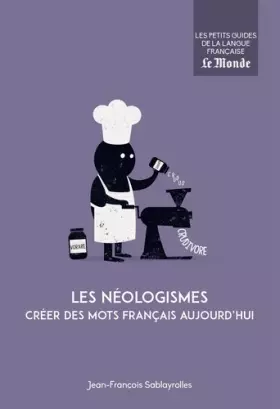 Couverture du produit · Les néologismes: Créer ds mots français aujourd'hui