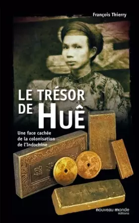 Couverture du produit · Le trésor de Huê: Une face cachée de la colonisation de l'Indochine
