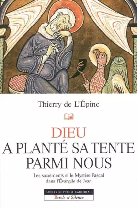Couverture du produit · Dieu a planté sa tente parmi nous : Les sacrements et le Mystère Pascal dans l'Evangile de Jean