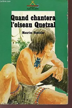 Couverture du produit · QUAND CHANTERA L'OISEAU QUETZAL /