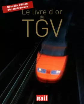 Couverture du produit · Le livre d'or du TGV édition du 30 eme anniversaire