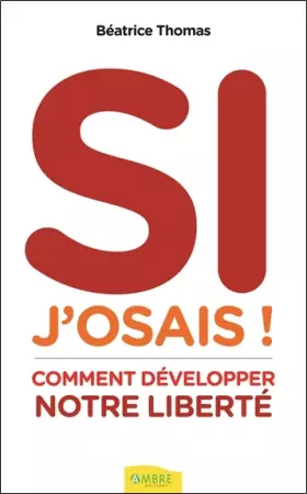 Couverture du produit · Si j'osais ! Comment développer notre liberté