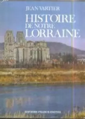 Couverture du produit · Histoire de notre Lorraine