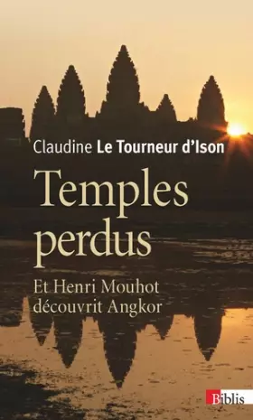Couverture du produit · Temples perdus. Et Henri Mouhot découvrit Angkor