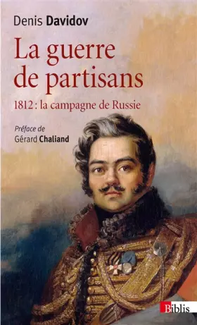 Couverture du produit · La Guerre de partisans 1812 : la campagne de Russie