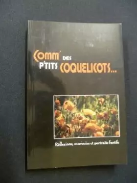 Couverture du produit · Comm' des p'tits coquelicots : Réflexions, souvenirs et portraits furtifs