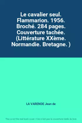 Couverture du produit · Le cavalier seul. Flammarion. 1956. Broché. 284 pages. Couverture tachée. (Littérature XXème. Normandie. Bretagne. )