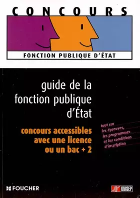 Couverture du produit · Guide de la fonction publique d'Etat : Concours accessibles avec une licence ou un Bac +2