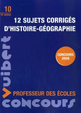Couverture du produit · 12 sujets corrigés d'histoire-géographie: Concours professeur des écoles