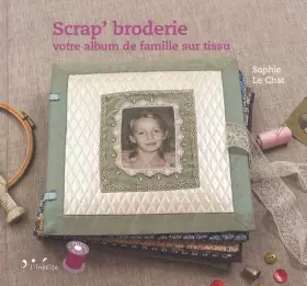 Couverture du produit · Scrap' broderie : votre album de famille sur tissu