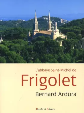 Couverture du produit · L'abbaye Saint-Michel de Frigolet : 1858-2008