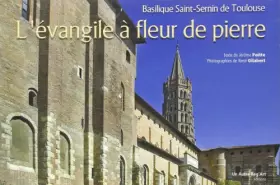 Couverture du produit · Evangile a Fleur de Pierre (l') Basilique Saint Sernin de Toulouse