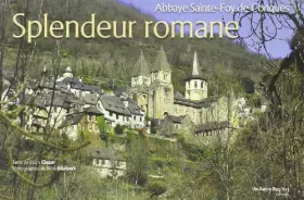 Couverture du produit · Splendeur Romane Abbaye Sainte Foy de Conques
