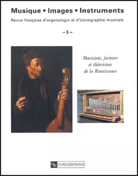 Couverture du produit · Musique. Images. Instruments, numéro 5 : Musiciens, facteurs et théoriciens de la Renaissance