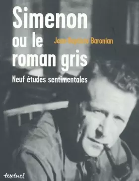 Couverture du produit · Simenon ou le Roman gris : Neufs études sentimentales