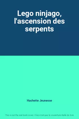 Couverture du produit · Lego ninjago, l'ascension des serpents