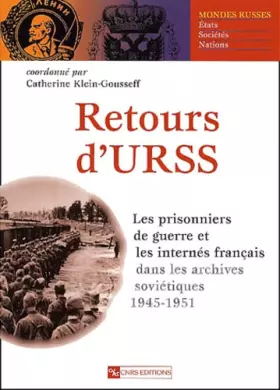 Couverture du produit · Retours d'URSS : Les prisonniers de guerre et les internés français dans les archives soviétiques, 1945-1951