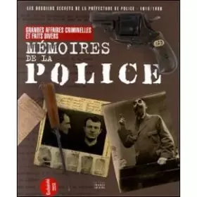 Couverture du produit · MEMOIRES DE LA POLICE. Les dossiers secrets de la Préfecture de Police (1610-1968)