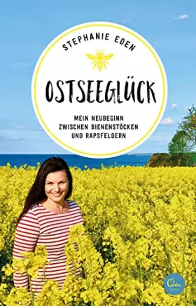 Couverture du produit · Ostseeglück: Mein Neubeginn zwischen Bienenstöcken und Rapsfeldern