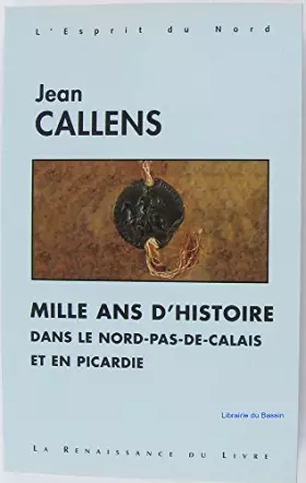 Couverture du produit · Mille ans d'histoire dans le Nord-Pas-de-Calais et en Picardie