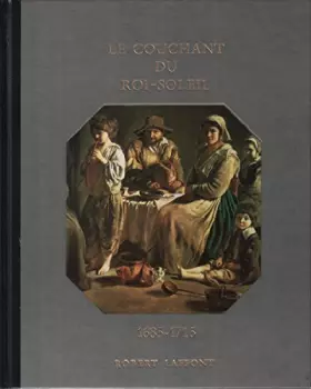 Couverture du produit · Histoire De La France Et Des Français Au Jour Le Jour : Le Couchant Du Roi-Soleil 1685-1715
