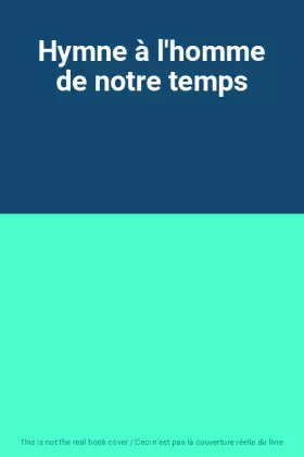 Couverture du produit · Hymne à l'homme de notre temps