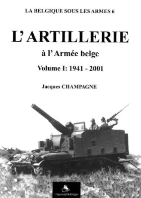 Couverture du produit · L'Artillerie a l'armee belge 1 1941-2001