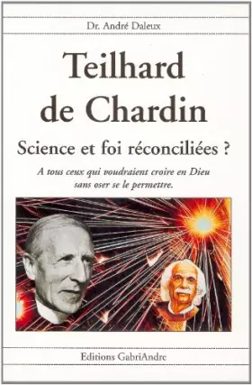 Couverture du produit · Teilhard de chardin sciences et foi reconciliees ?