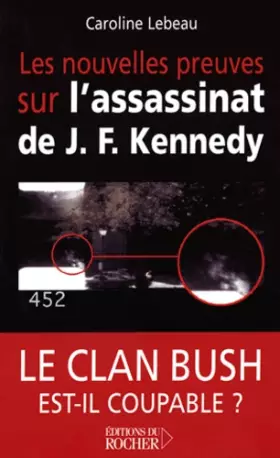 Couverture du produit · Les nouvelles preuves sur l'assassinat de J. F. Kennedy : Le clan Bush est-il coupable ?