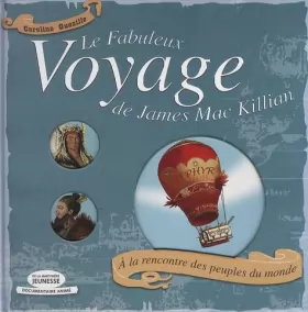 Couverture du produit · Le Fabuleux Voyage de James Mac Killian : A la rencontre des peuples du monde