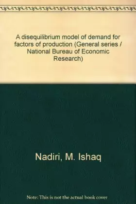 Couverture du produit · A disequilibrium model of demand for factors of production (General series / National Bureau of Economic Research)