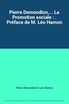Couverture du produit · Pierre Demondion,... La Promotion sociale : . Préface de M. Léo Hamon
