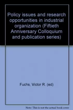 Couverture du produit · Policy issues and research opportunities in industrial organization: Fiftieth anniversary colloquium III (Economic research, re