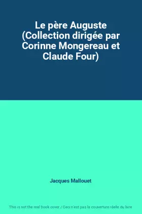 Couverture du produit · Le père Auguste (Collection dirigée par Corinne Mongereau et Claude Four)