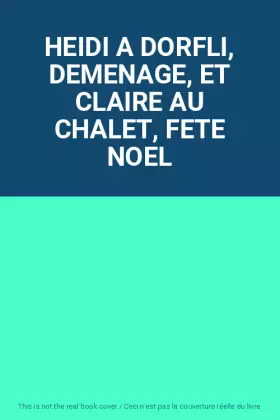 Couverture du produit · HEIDI A DORFLI, DEMENAGE, ET CLAIRE AU CHALET, FETE NOEL