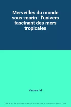 Couverture du produit · Merveilles du monde sous-marin : l'univers fascinant des mers tropicales