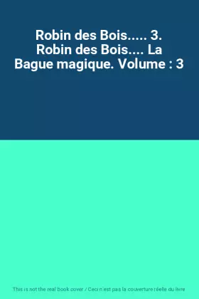 Couverture du produit · Robin des Bois..... 3. Robin des Bois.... La Bague magique. Volume : 3