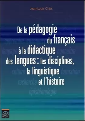 Couverture du produit · De la pédagogie du français à la didactique des langues : les disciplines, la linguistique et l'histoire