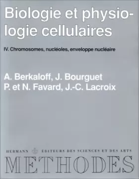 Couverture du produit · Biologie et physiologie cellulaires, tome 4. Chromosomes, nucléoles, enveloppe nucléaire