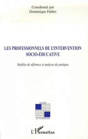 Couverture du produit · Les professionnels de l'intervention socio-éducative: Modèles de référence et analyses de pratiques