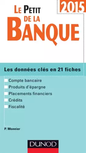 Couverture du produit · Le Petit de la Banque 2015 - 3e éd.: Les données clés en 21 fiches