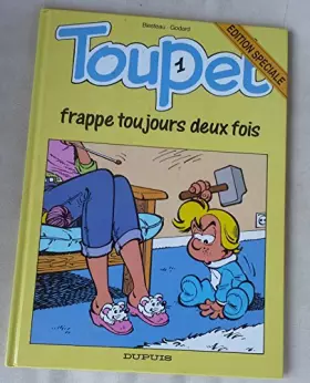 TOUPET N°1 : TOUPET FRAPPE TOUJOURS DEUX FOIS - Godard et Blesteau